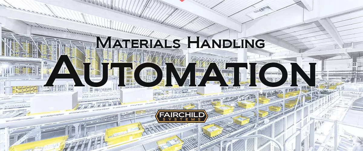 Materials Handling Automation by Fairchild Systems.