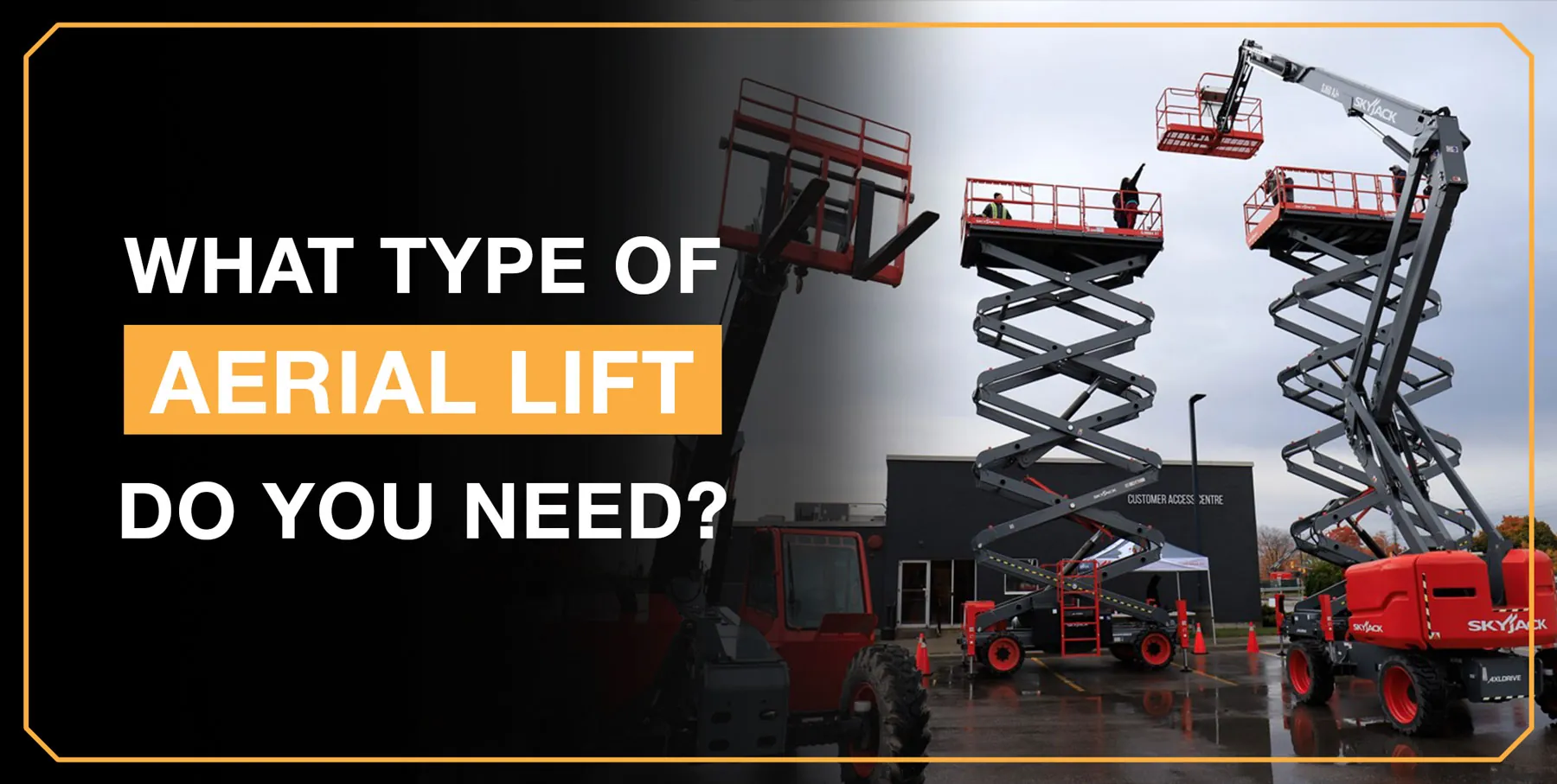 Skyjack scissor lifts, boom lift and telehandler with text "What type of aerial lift do you need?"