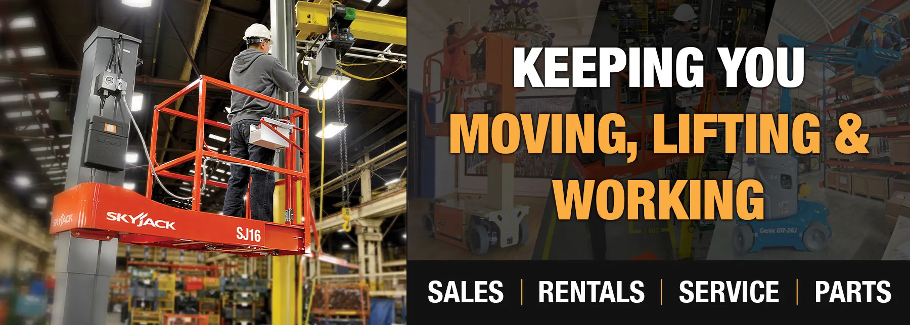 Technician working on a warehouse crane in Skyjack vertical lift. "Keeping you moving, lifting & Working. Sales / Rentals / Service / Parts".
